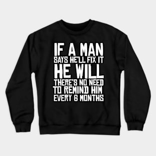 If A Man Says He'll Fix it He Will Funny Fathers Day Crewneck Sweatshirt